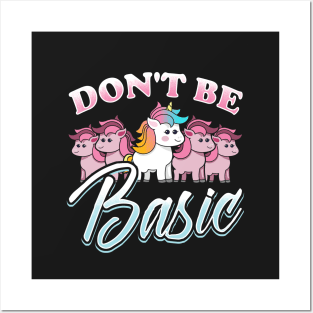 Unicorn - Dont Be Basic Posters and Art